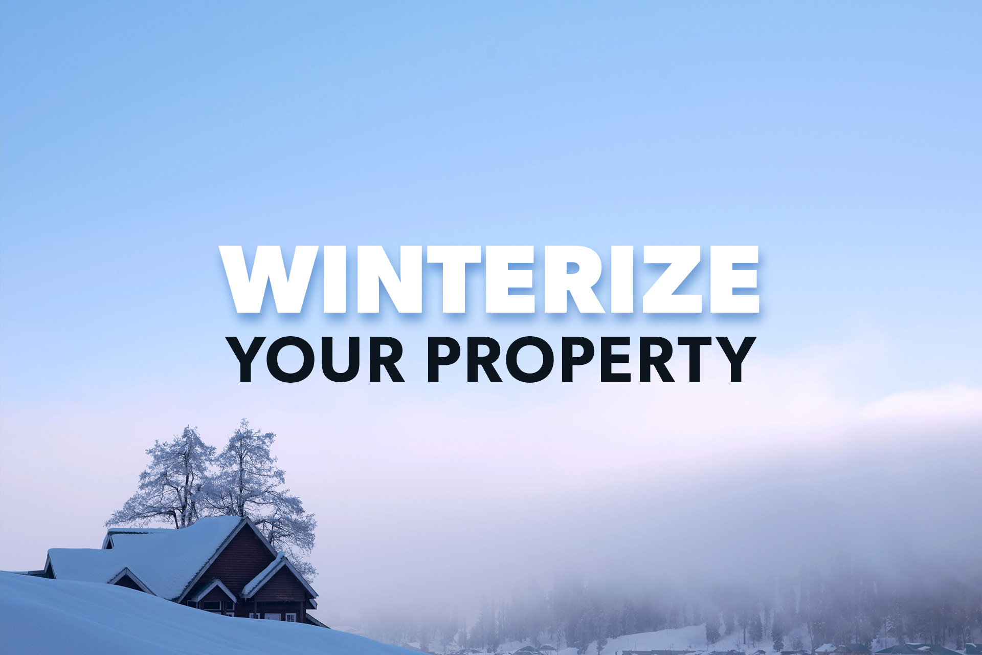 Winterizing a Property For Vacation Rental Owners and Managers